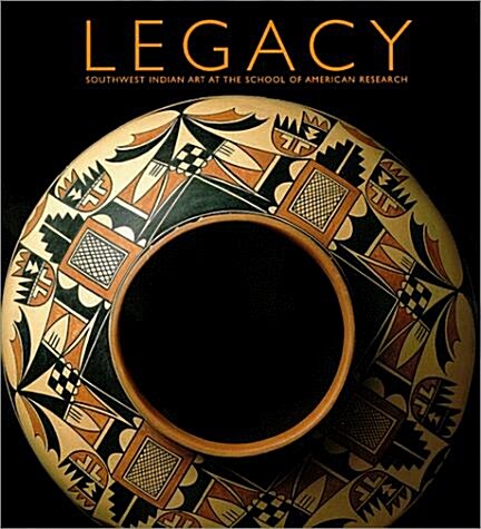 Legacy: Southwest Indian Art at the School of American Research (Paperback)