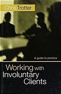 Working with Involuntary Clients : A Guide to Practice (Hardcover)