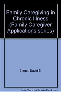 Family Caregiving in Chronic Illness (Hardcover)