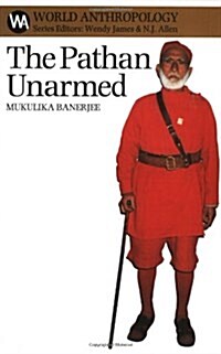 The Pathan Unarmed: Opposition & Memory in the Khudai Khidmatgar Movement (Paperback)