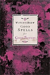 Witchs Brew Good Spells for Good Friends (Hardcover)