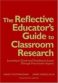 The Reflective Educators Guide to Classroom Research (Hardcover)