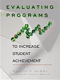 Evaluating Programs to Increase Student Achievement (Paperback)