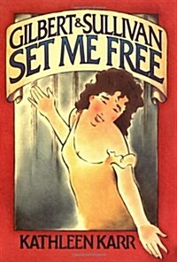 Gilbert And Sullivan Set Me Free (Paperback, Reprint)