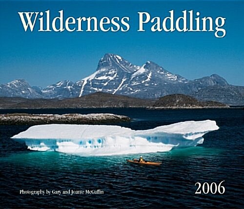 Wilderness Paddling 2006 Calendar (Paperback, Wall)