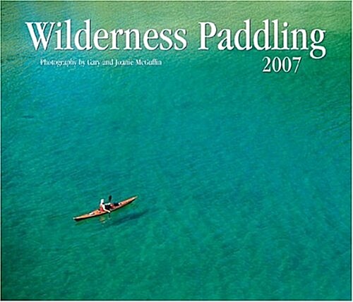 Wilderness Paddling 2007 Calendar (Paperback, Wall)