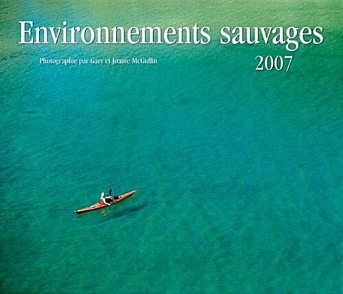 Environnements Sauvages 2007 Calendar (Paperback, Wall)