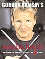 Gordon Ramsays Sunday Lunch : And Other Recipes from The F Word (Hardcover)