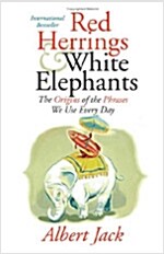 Red Herrings and White Elephants: The Origins of the Phrases We Use Every Day