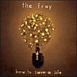 The Fray - How to Save a Life