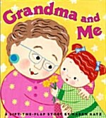 Grandma and Me: A Lift-The-Flap Book (Board Books, Repackage)