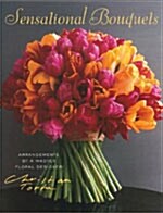 Sensational Bouquets by Christian Tortu: Arrangements by a Master Floral Designer (Hardcover)