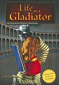 Life as a Gladiator: An Interactive History Adventure (Paperback)