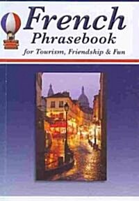 French Phrasebook for Tourism, Friendship & Fun (Paperback, Bilingual)