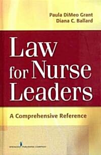 Law for Nurse Leaders: A Comprehensive Reference (Hardcover)