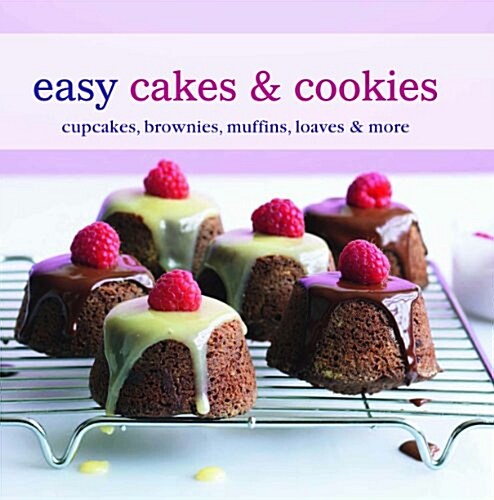 Easy Cakes & Cookies: Cupcakes, Brownies, Muffins, Loaves & More (Hardcover)