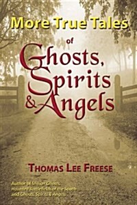 More True Tales of Ghosts, Spirits & Angels (Hardcover)