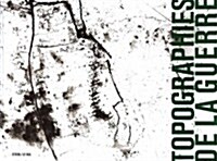 Topographies De La Guerre / Topographies of War (Hardcover, Bilingual)