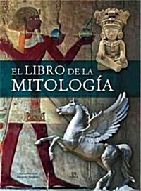 El libro de la mitologia / The book of mythology (Hardcover)