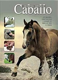 Enciclopedia completa del caballo / Complete Encyclopedia of Horse (Hardcover)