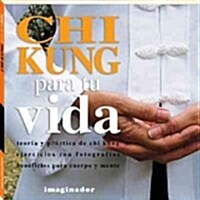 Chi Kung Para Tu Vida / Chi Kung for Your Life (Paperback)