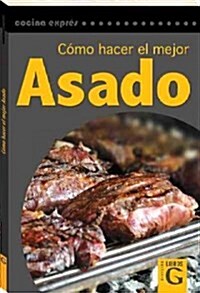 Como Hacer El Mejor Asado / How to Make the Best Roast (Paperback)