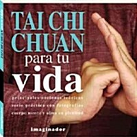 Tai Chi Chuan para tu vida / Tai Chi Chuan for your life (Paperback)