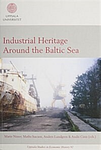 Industrial Heritage Around the Baltic Sea (Paperback)