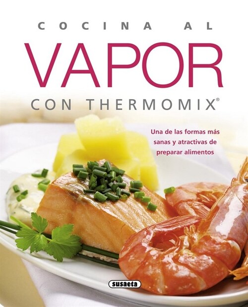Cocina al vapor con thermomix / Steam Cooking with Thermomix (Paperback, Illustrated)