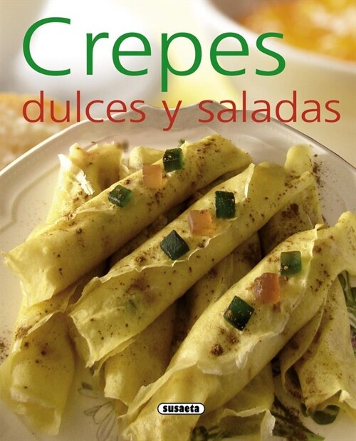 Crepes dulces y saladas / Sweet and savory crepes (Paperback, Illustrated)