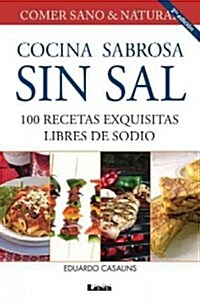Cocina Sabrosa Sin Sal 2?Ed: 100 Recetas Exquisitas Libres de Sodio (Paperback, 2, Second Edition)