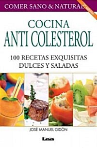 Cocina Anticolesterol 2?Ed: 100 Recetas Exquisitas Dulces Y Saladas (Paperback, 2, Second Edition)