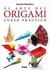 El Arte del Origami: Curso Pr?tico (Paperback)