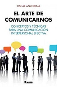 El Arte de Comunicarnos (Paperback)