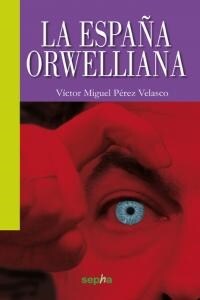 La Espana Orwelliana (Paperback, 1st)