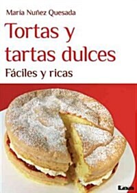 Tortas Y Tartas Dulces: F?iles Y Ricas (Paperback)