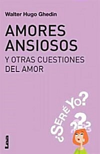 Amores Ansiosos Y Otras Cuestiones del Amor: 풱er?Yo? (Paperback)