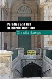 Paradise and Hell in Islamic Traditions (Hardcover)