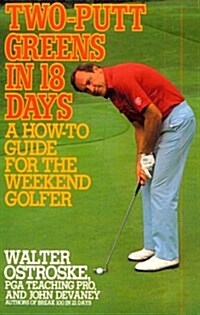 Two-putt Greens in 18 Days: A How-to Guide for the Weekend Golfer (Mass Market Paperback)