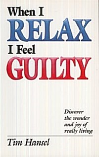 When I Relax I Feel Guilty (Paperback)