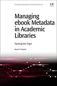 Managing eBook Metadata in Academic Libraries : Taming the Tiger (Paperback)