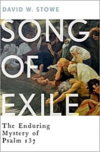 Song of Exile: The Enduring Mystery of Psalm 137 (Hardcover)