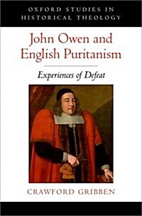 John Owen and English Puritanism: Experiences of Defeat (Hardcover)