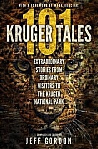 101 Kruger Tales: Extraordinary Stories from Ordinary Visitors to the Kruger National Park (Paperback)