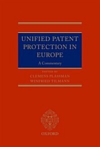 Unified Patent Protection in Europe : A Commentary (Hardcover)