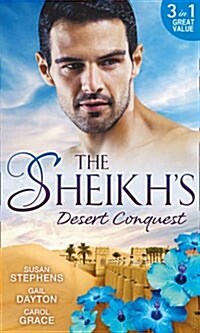 The Sheikhs  Desert Conquest : Diamond in the Desert / Hide-and-Sheikh / Her Sheikh Boss (Paperback)
