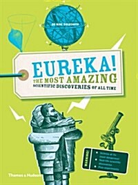 Eureka! : The Most Amazing Scientific Discoveries of All Time (Paperback)