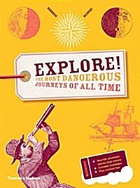 Explore! : The Most Dangerous Journeys of All Time (Paperback)