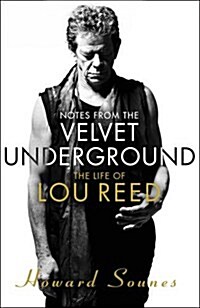 Notes from the Velvet Underground : The Life of Lou Reed (Paperback)