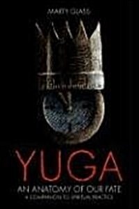 Yuga : An Anatomy of Our Fate (Hardcover)